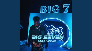 BIG SEVEN, BAILA VINI JR