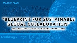 Full Blueprint for Sustainable Global Collaboration - One Community Weekly Progress Update #441 Update