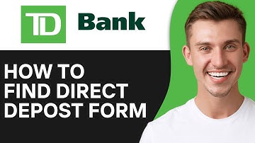 HOW TO FIND DIRECT DEPOSIT FORM TD APP (2025)