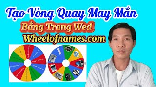 Tạo Vòng Quay May Mắn Bằng Trang Web Wheel Of Names|@VũThiHome-j2c screenshot 1