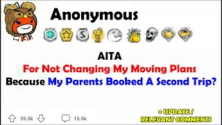 AITA For Not Changing My Moving Plans Because My Parents Booked A Second Trip?