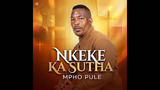 Nkeke ka Sutha _Mpho Pule