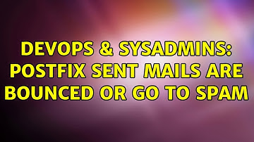 DevOps & SysAdmins: Postfix sent mails are bounced or go to spam (2 Solutions!!)