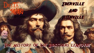 Delta Safari: Iberville and Bienville | The History of the Brothers LeMoyne