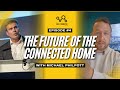 The Future of the Connected Home with Michael Philpott