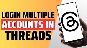 How To Login Multiple Accounts In Threads - Full Guide