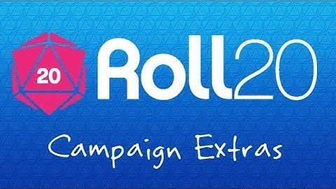 6 Roll20 Crash Course - Campaign Extras