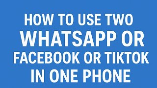 How to Use two WhatsApp or Facebook or tiktok in one phone (shona)