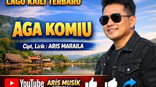 Download Lagu Lagu Kaili Terbaru : AGA KOMIU ,Cipt,Lirik : @ArisMaraila  ( Official Musik Video ) MP3