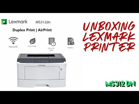 UNBOXING | Lexmark MS312DN