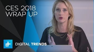 Digital Trends CES 2018 Wrap Up