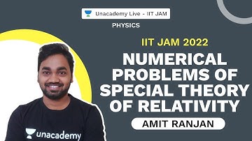 IIT JAM 2022 | Numerical Problems of Special Theory of Relativity | Amit Ranjan | Unacademy Live
