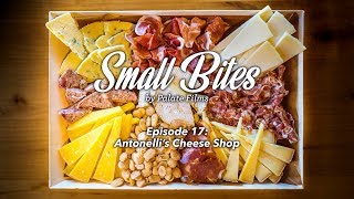 Small Bites - Episode 17 :: Antonelli's Cheese Shop