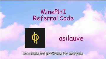 asilauve : Referral Code MinePHI