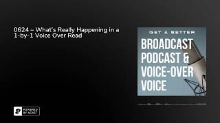 0624 – What’s Really Happening in a 1-by-1 Voice Over Read
