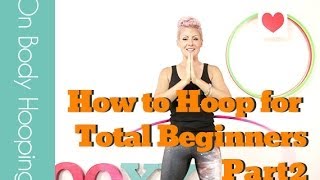 How to Hula Hoop for Total Beginners Part2