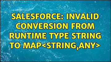 Salesforce: Invalid conversion from runtime type String to Map＜String,ANY＞