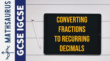 Converting fractions to recurring decimals GCSE IGCSE