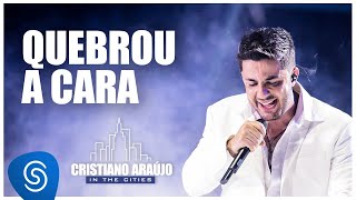 Video thumbnail of "Cristiano Araújo - Quebrou a Cara (DVD IN THE CITIES)"