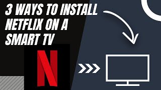How to install NETFLIX on ANY Smart TV (3 different ways)