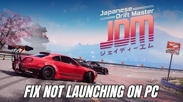 How To Fix JDM: Japanese Drift Master Not Launching or Won