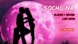 Socho Na Zara Yeh Socho Na[ slowed reverb]- Lyrical | Chhote Sarkar | Udit Narayan, Alka Yagnik |