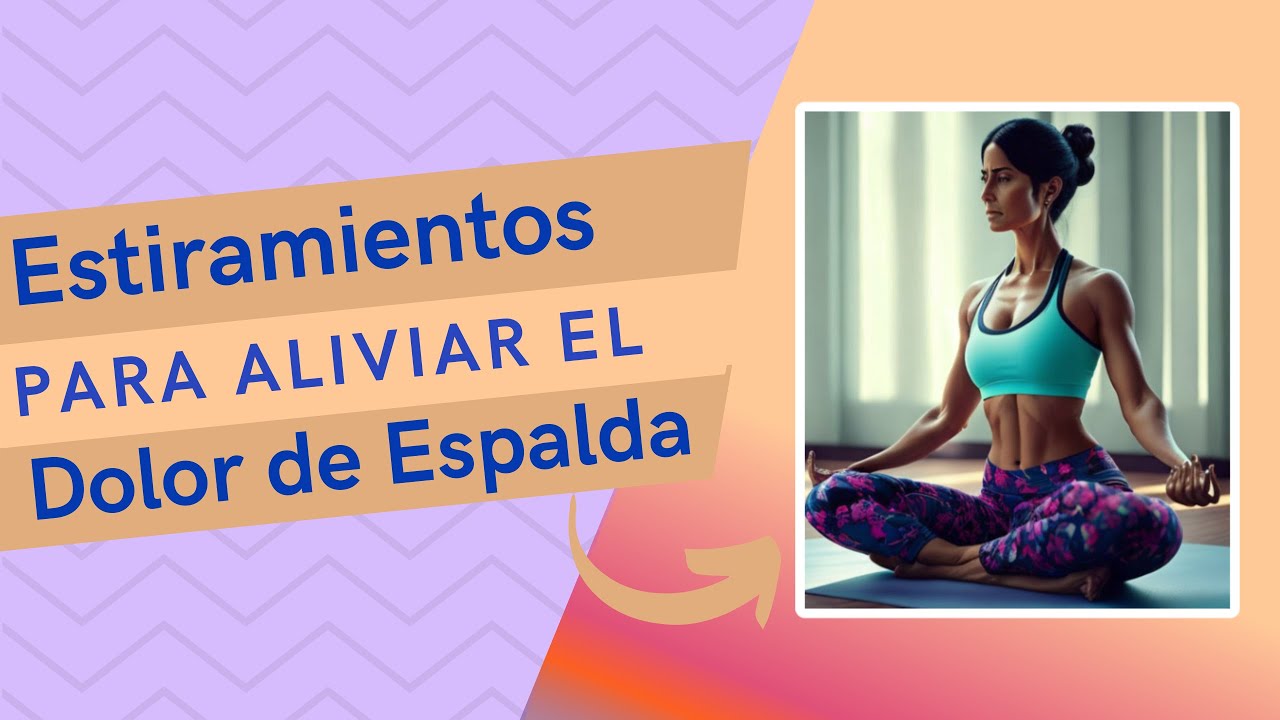 Los Mejores Estiramientos para Aliviar el Dolor de Espalda - YouTube