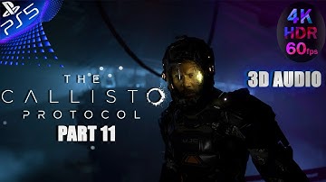 THE CALLISTO PROTOCOL Gameplay Walkthrough Part 11 FULL GAME [4K 60FPS HDR PS5] - No Commentary