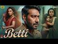 Betti Full Movie Ajay Devgan Rani Mukerji Janki Tabu Latest Bollywood Thriller Movie 2026