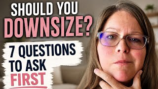 Should You Downsize 7 Questions to Ask First