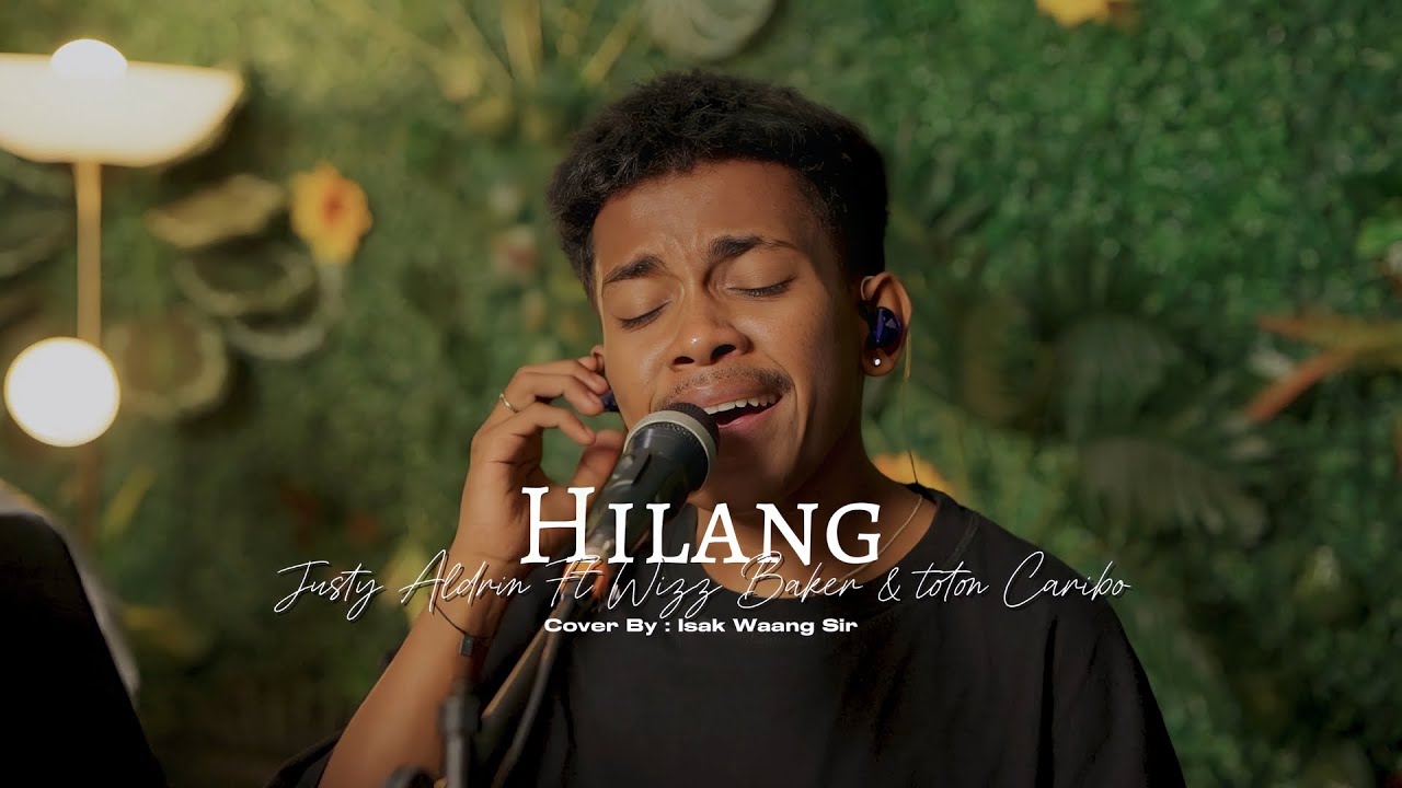 HILANG - JUSTY ALDRIN Ft. WIZZ BAKER & TOTON CARIBO | LIVE COVER BY ISAK WAANG SIR HILANG - JUSTY ALDRIN Ft. WIZZ BAKER & TOTON CARIBO | LIVE COVER BY ISAK WAANG SIR