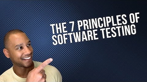 The 7 Principles of Software Testing