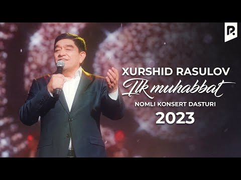Xurshid Rasulov — Ilk muhabbat nomli konsert dasturi 2023