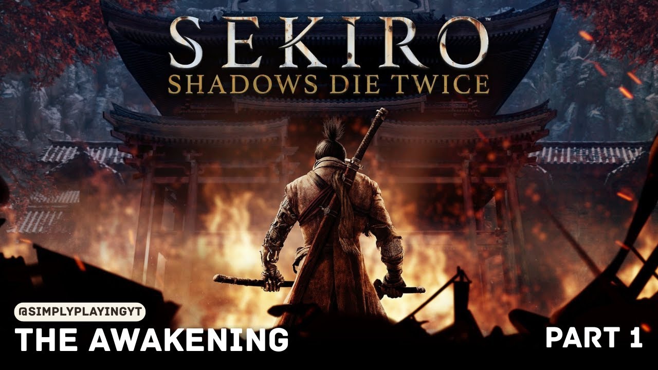 The Awakening : Sekiro Shadows Die Twice [ Part 1 Gameplay ]