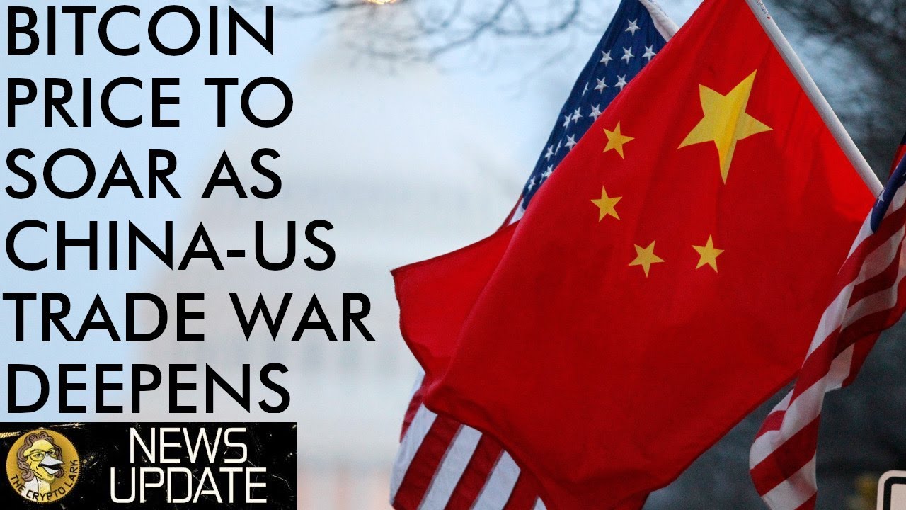 China-US Trade War To Push Bitcoin Price To New Highs