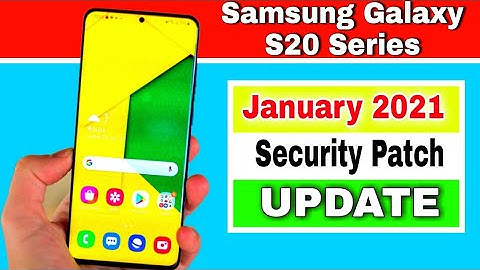 Samsung Galaxy S20 Series gets January 2021 Security Patch Update