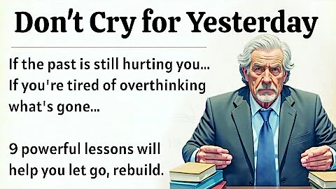Don’t Cry for Yesterday | Motivational English Story | Learn English Through Life Lessons