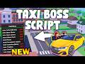 *NEW* Taxi Boss Script (PASTEBIN 2026) (AUTOFARM , AUTO UPGRADE , MONEY FARM, TELEPORT )