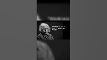 Weakness Of Attitude Becomes Weakness Of........  by Einstein