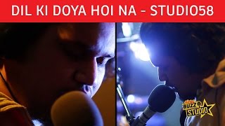 Dil Ki Doya Hoi Na - Studio58 Airtel Buzz Studio Season 1 Episode 2