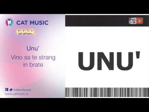 Unu' - Vino sa te strang in brate