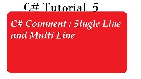 C# Comment : Single Line and Multi Line