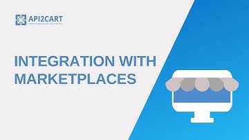 How To Get Integration With Marketplaces? I API2Cart