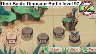 Dino Bash: Dinosaur Battle level 97 [without MONEY]