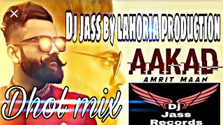 Aakad | Dhol remix song | by Amrit maan | ft | Lahoria production latest punjabi song 2020