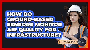 How Do Ground-based Sensors Monitor Air Quality For Infrastructure? - Civil Engineering Explained