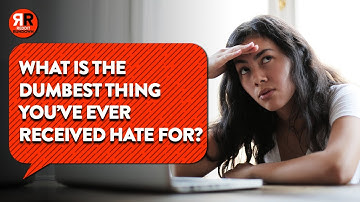 What is the dumbest thing you’ve ever received hate for? - Reddit Stories