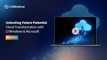 Unlocking Future Potential: Cloud Transformation with LTIMindtree & Microsoft