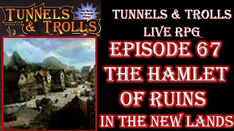 Tunnels & Trolls live rpg war in new lands 67 the hamlet of ruins