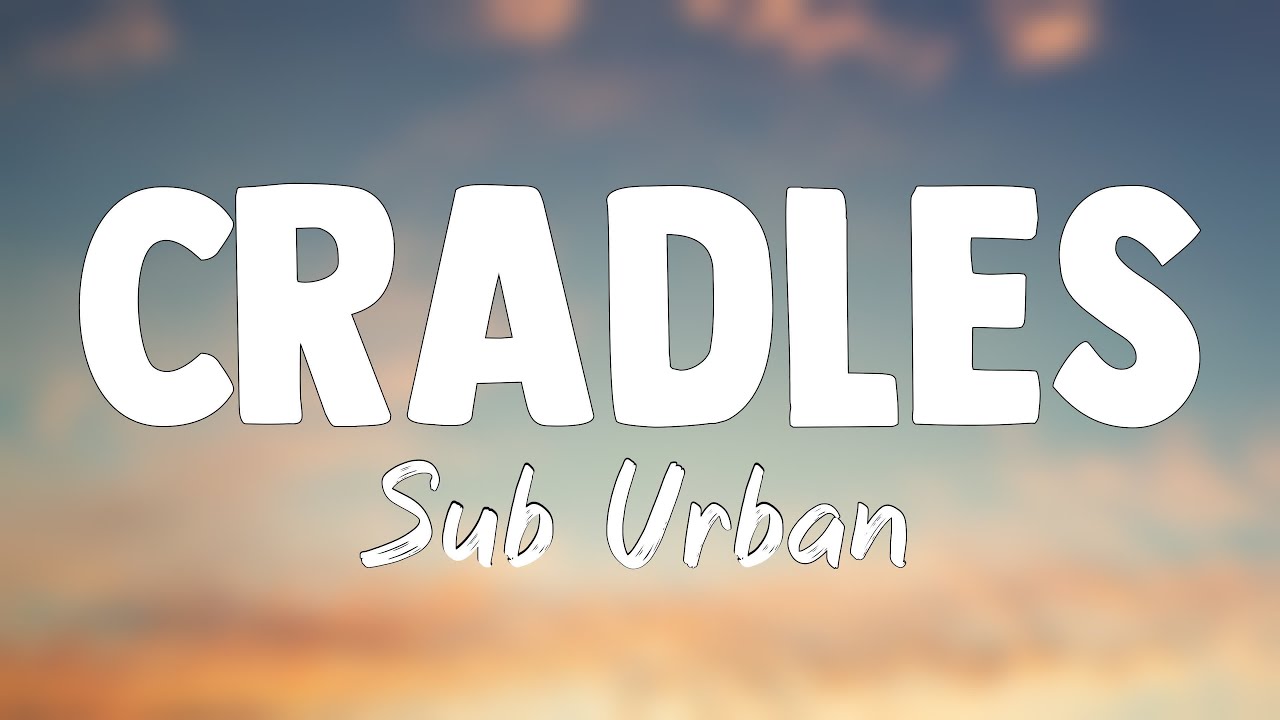 Cradles Sub Urban(Lyrics Version)⛰ YouTube